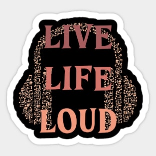 Live Life Loud! Sticker